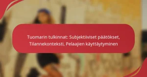 Tuomarin tulkinnat: Subjektiiviset päätökset, Tilannekonteksti, Pelaajien käyttäytyminen