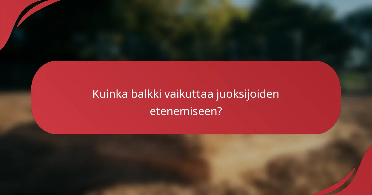 Kuinka balkki vaikuttaa juoksijoiden etenemiseen?