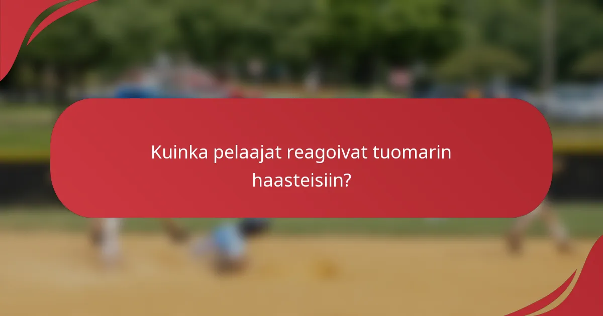 Kuinka pelaajat reagoivat tuomarin haasteisiin?