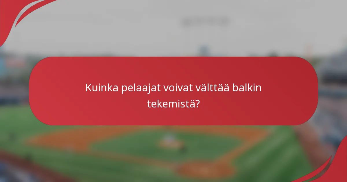 Kuinka pelaajat voivat välttää balkin tekemistä?