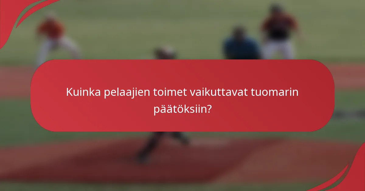 Kuinka pelaajien toimet vaikuttavat tuomarin päätöksiin?
