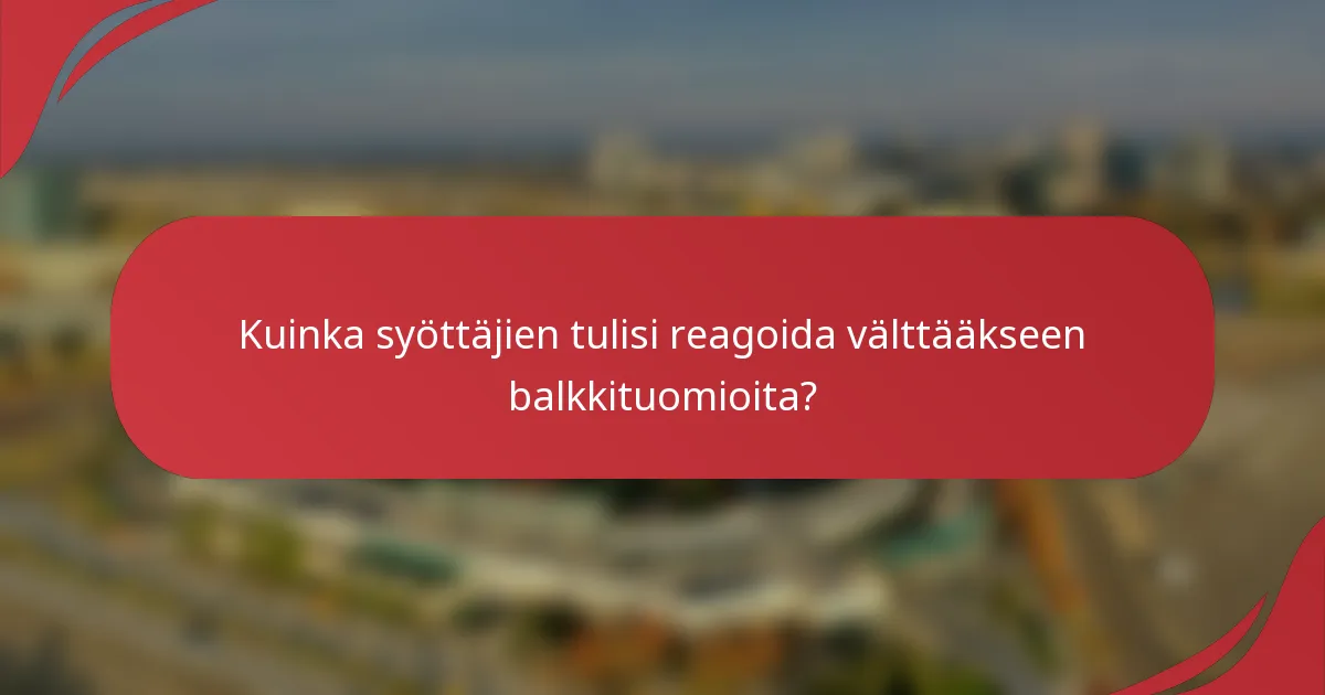 Kuinka syöttäjien tulisi reagoida välttääkseen balkkituomioita?