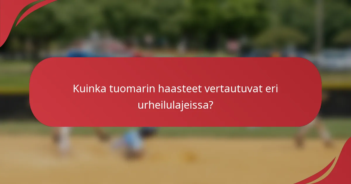 Kuinka tuomarin haasteet vertautuvat eri urheilulajeissa?