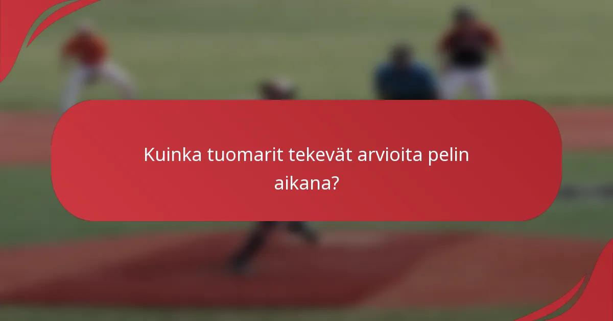 Kuinka tuomarit tekevät arvioita pelin aikana?