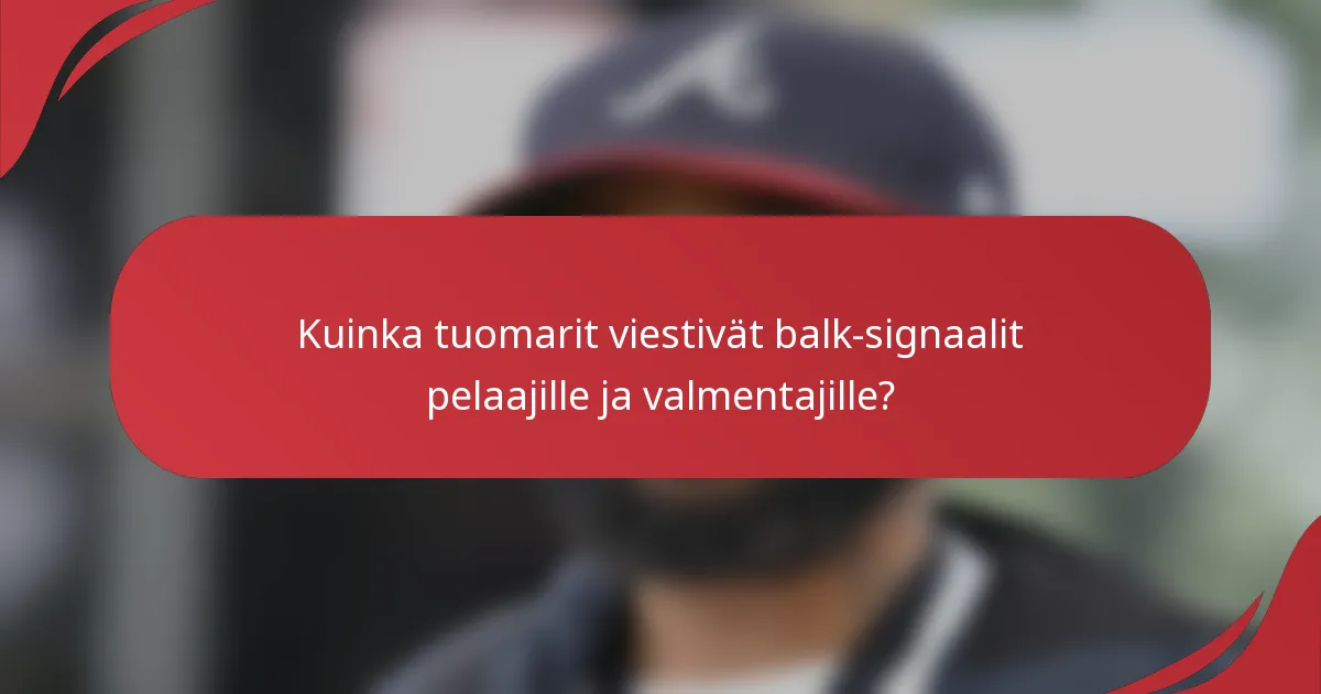 Kuinka tuomarit viestivät balk-signaalit pelaajille ja valmentajille?