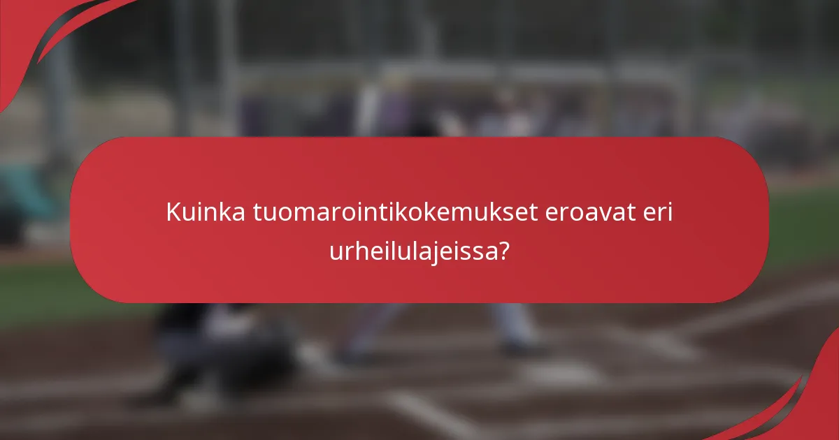 Kuinka tuomarointikokemukset eroavat eri urheilulajeissa?