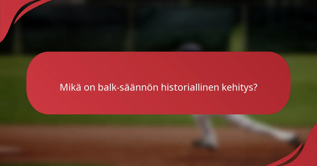 Mikä on balk-säännön historiallinen kehitys?