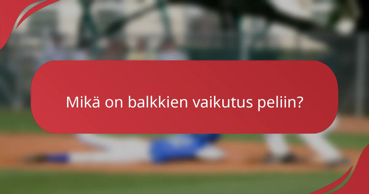 Mikä on balkkien vaikutus peliin?