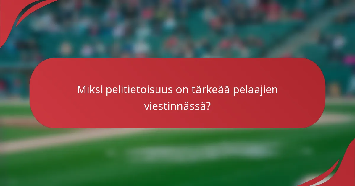 Miksi pelitietoisuus on tärkeää pelaajien viestinnässä?