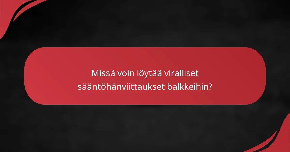 Missä voin löytää viralliset sääntöhänviittaukset balkkeihin?