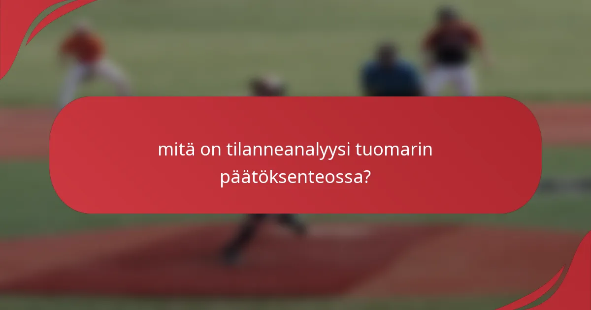 mitä on tilanneanalyysi tuomarin päätöksenteossa?