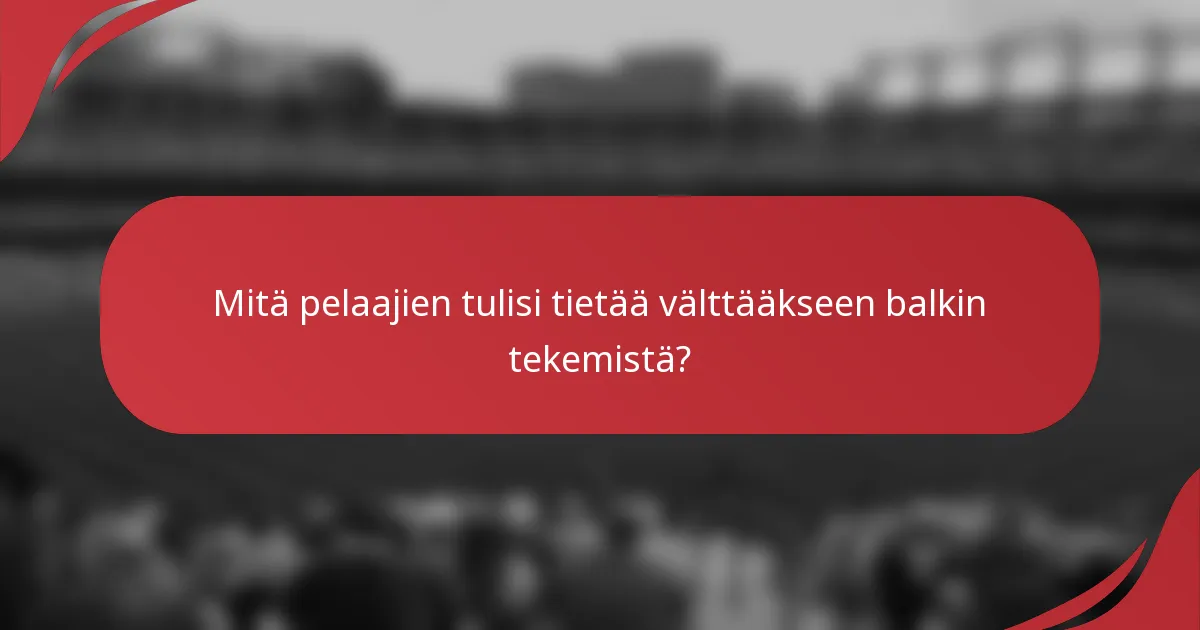 Mitä pelaajien tulisi tietää välttääkseen balkin tekemistä?