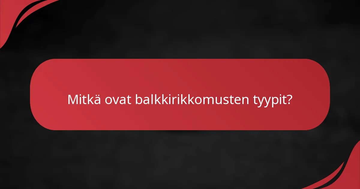 Mitkä ovat balkkirikkomusten tyypit?