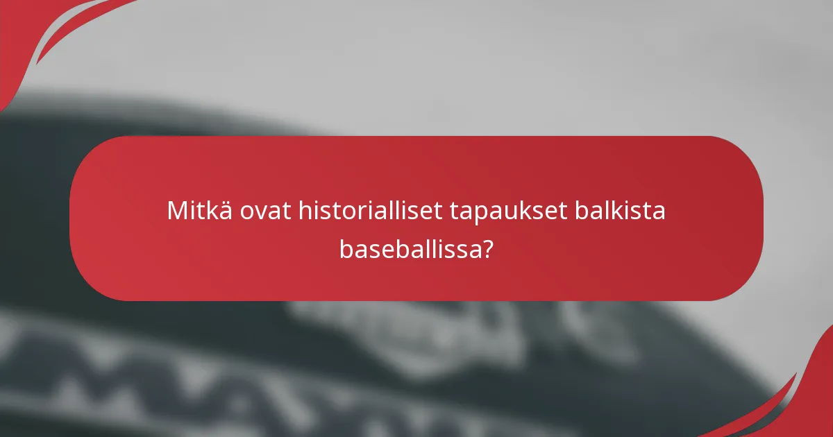 Mitkä ovat historialliset tapaukset balkista baseballissa?